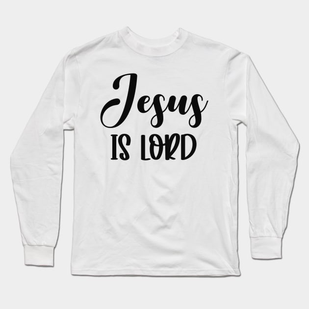 Jesus Is Lord - Christian Quote Long Sleeve T-Shirt by GraceFieldPrints